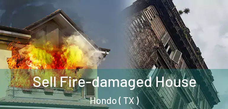  Sell Fire-damaged House Hondo ( TX )