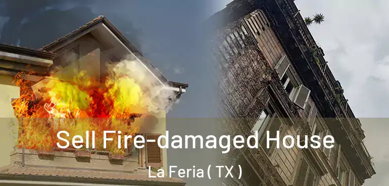  Sell Fire-damaged House La Feria ( TX )