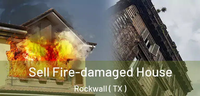  Sell Fire-damaged House Rockwall ( TX )