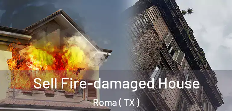  Sell Fire-damaged House Roma ( TX )