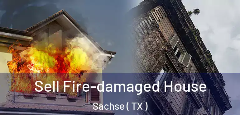  Sell Fire-damaged House Sachse ( TX )