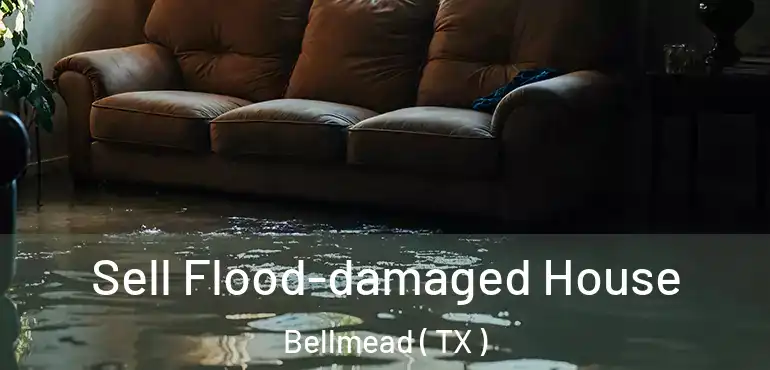  Sell Flood-damaged House Bellmead ( TX )