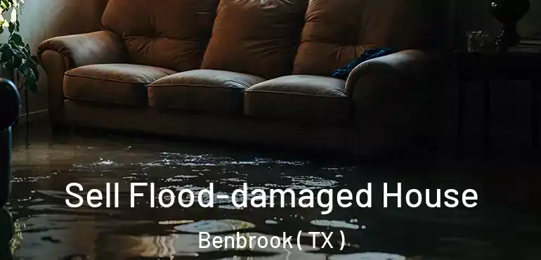  Sell Flood-damaged House Benbrook ( TX )