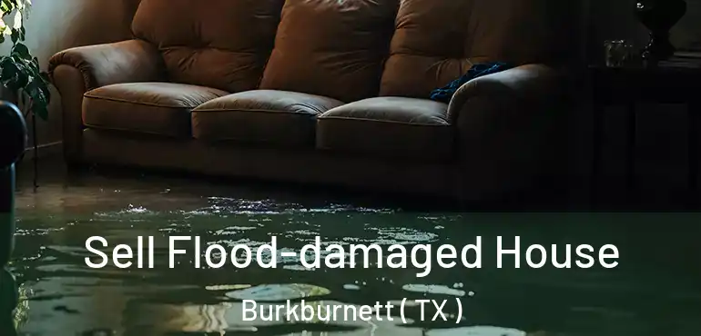  Sell Flood-damaged House Burkburnett ( TX )
