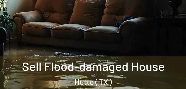  Sell Flood-damaged House Hutto ( TX )