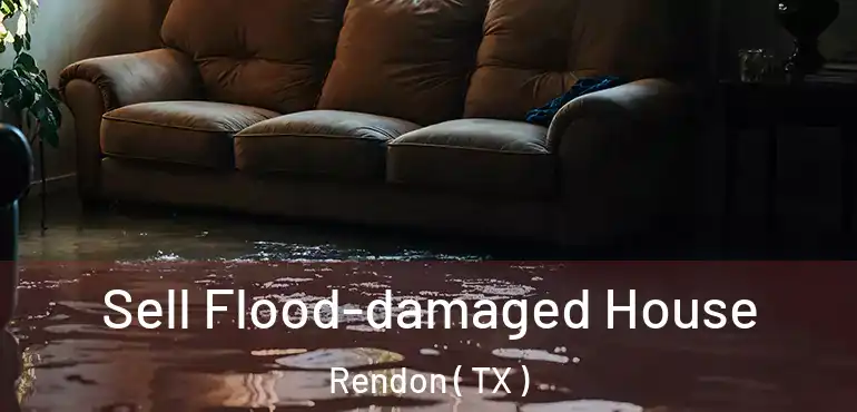  Sell Flood-damaged House Rendon ( TX )