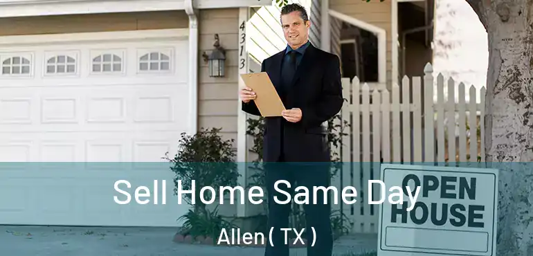  Sell Home Same Day Allen ( TX )