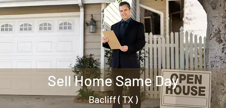  Sell Home Same Day Bacliff ( TX )