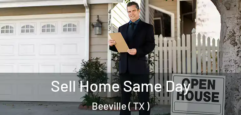  Sell Home Same Day Beeville ( TX )