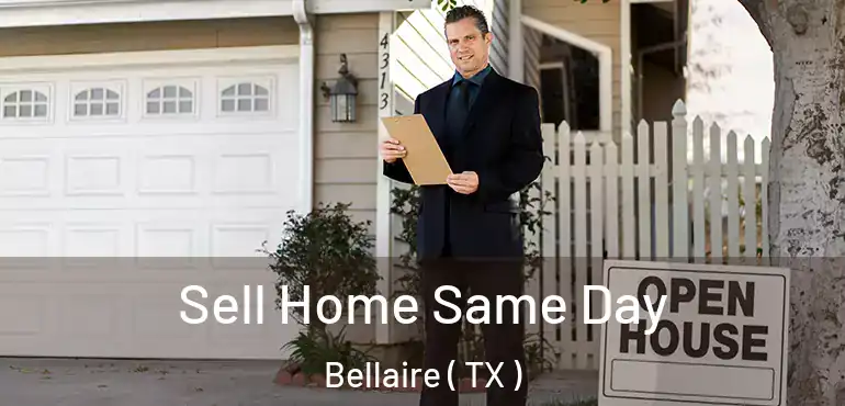  Sell Home Same Day Bellaire ( TX )