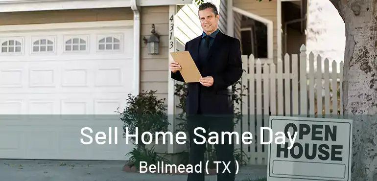  Sell Home Same Day Bellmead ( TX )