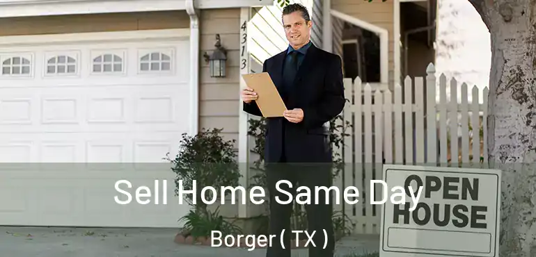  Sell Home Same Day Borger ( TX )