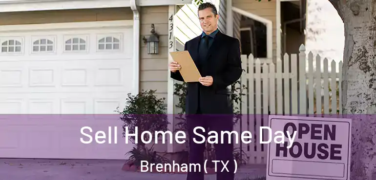  Sell Home Same Day Brenham ( TX )