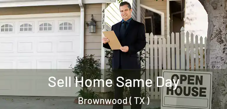  Sell Home Same Day Brownwood ( TX )