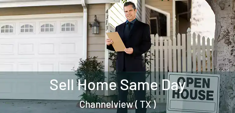  Sell Home Same Day Channelview ( TX )