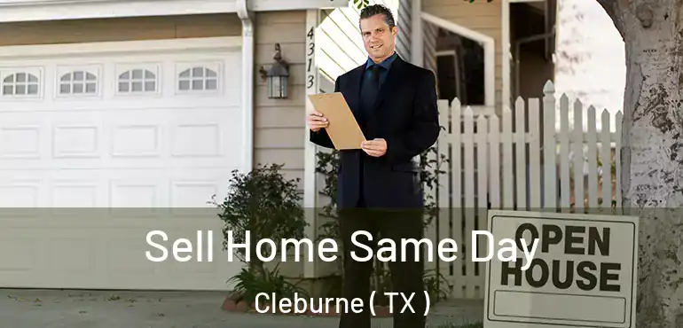  Sell Home Same Day Cleburne ( TX )