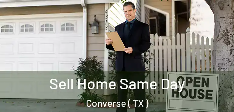  Sell Home Same Day Converse ( TX )