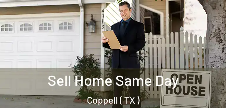  Sell Home Same Day Coppell ( TX )