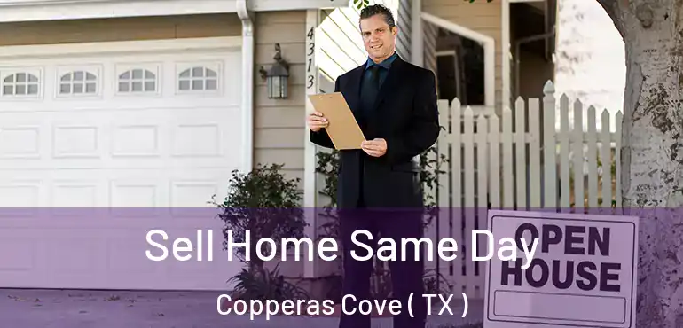  Sell Home Same Day Copperas Cove ( TX )