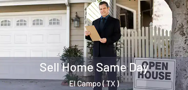  Sell Home Same Day El Campo ( TX )