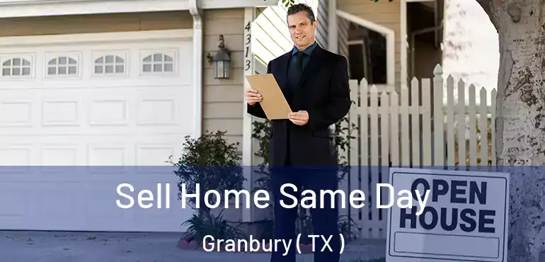  Sell Home Same Day Granbury ( TX )