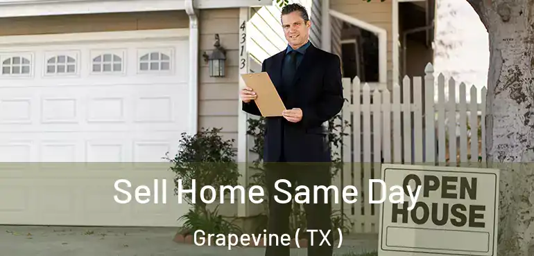  Sell Home Same Day Grapevine ( TX )