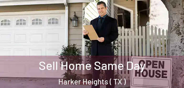  Sell Home Same Day Harker Heights ( TX )
