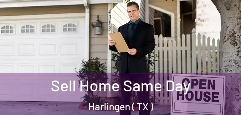  Sell Home Same Day Harlingen ( TX )