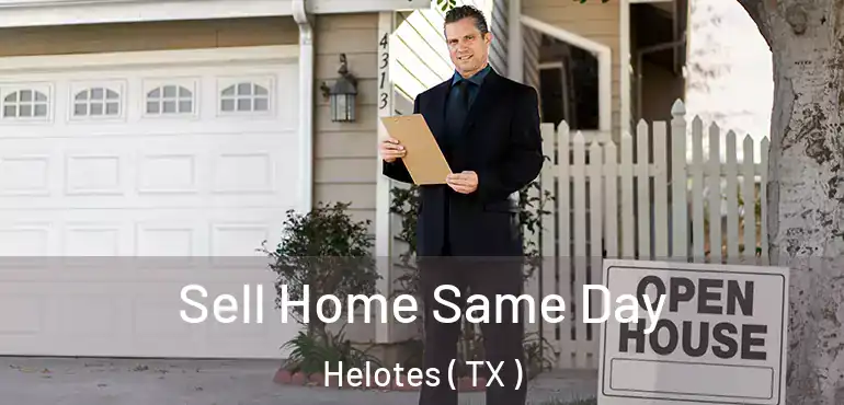  Sell Home Same Day Helotes ( TX )