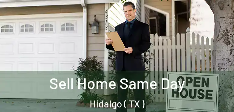  Sell Home Same Day Hidalgo ( TX )