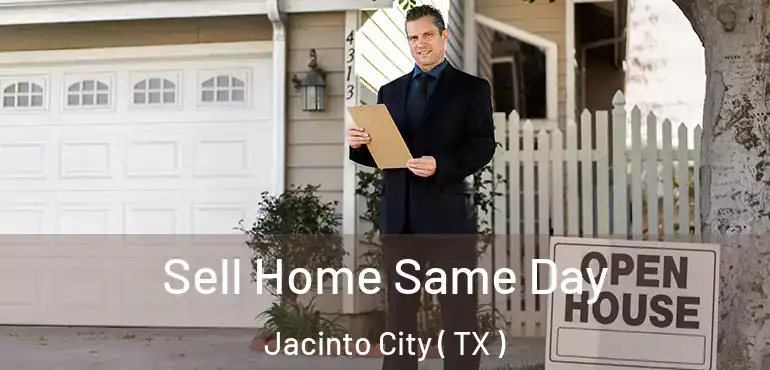  Sell Home Same Day Jacinto City ( TX )