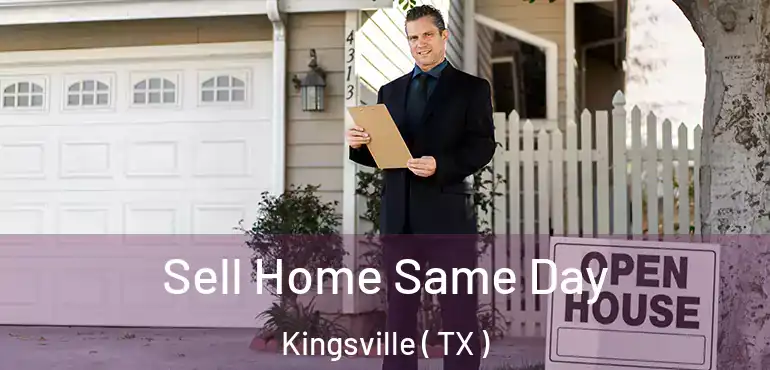  Sell Home Same Day Kingsville ( TX )