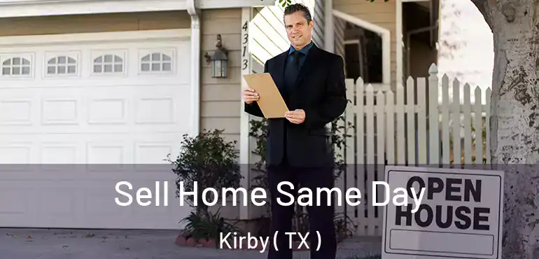  Sell Home Same Day Kirby ( TX )