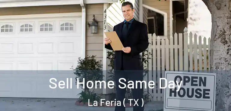  Sell Home Same Day La Feria ( TX )