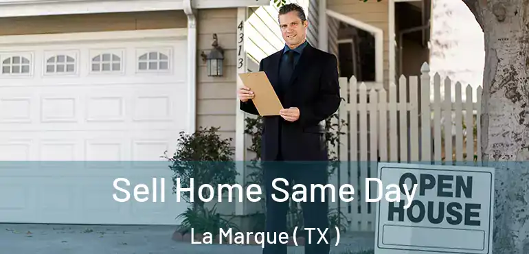  Sell Home Same Day La Marque ( TX )