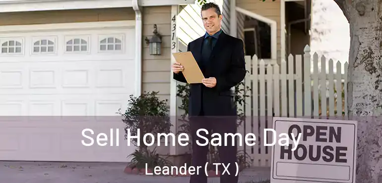  Sell Home Same Day Leander ( TX )