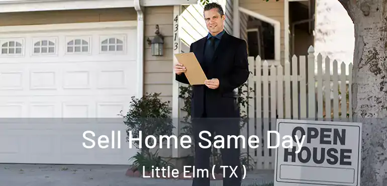  Sell Home Same Day Little Elm ( TX )