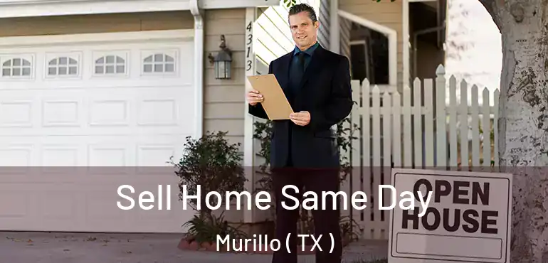  Sell Home Same Day Murillo ( TX )