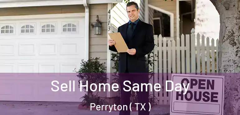  Sell Home Same Day Perryton ( TX )