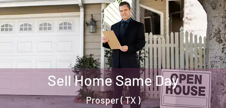  Sell Home Same Day Prosper ( TX )
