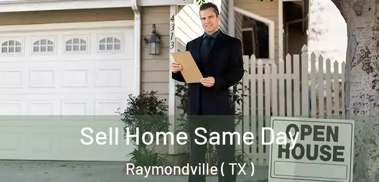  Sell Home Same Day Raymondville ( TX )