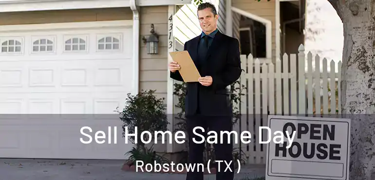  Sell Home Same Day Robstown ( TX )