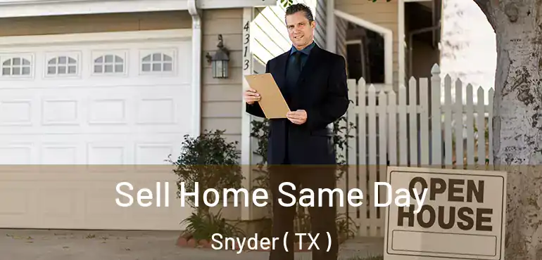  Sell Home Same Day Snyder ( TX )
