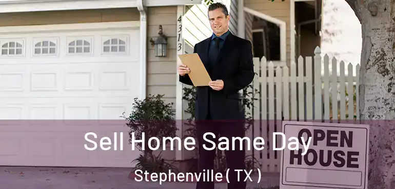  Sell Home Same Day Stephenville ( TX )