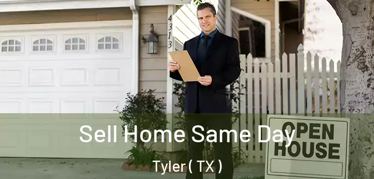  Sell Home Same Day Tyler ( TX )