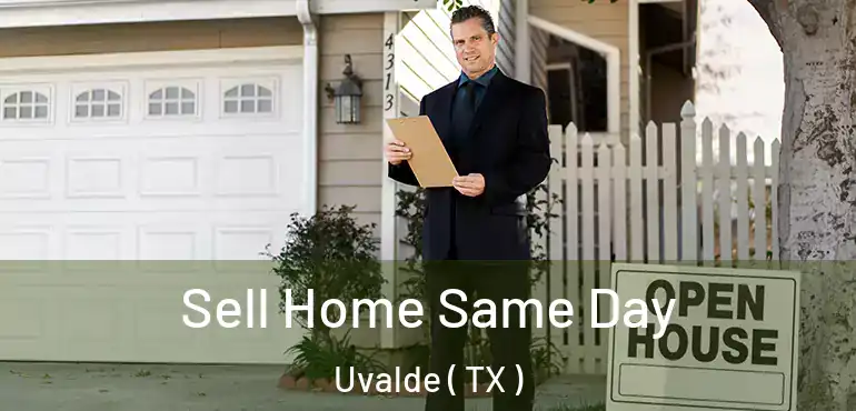  Sell Home Same Day Uvalde ( TX )