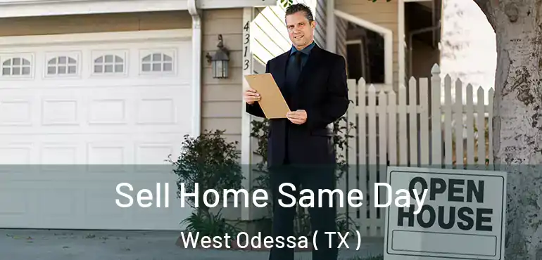  Sell Home Same Day West Odessa ( TX )