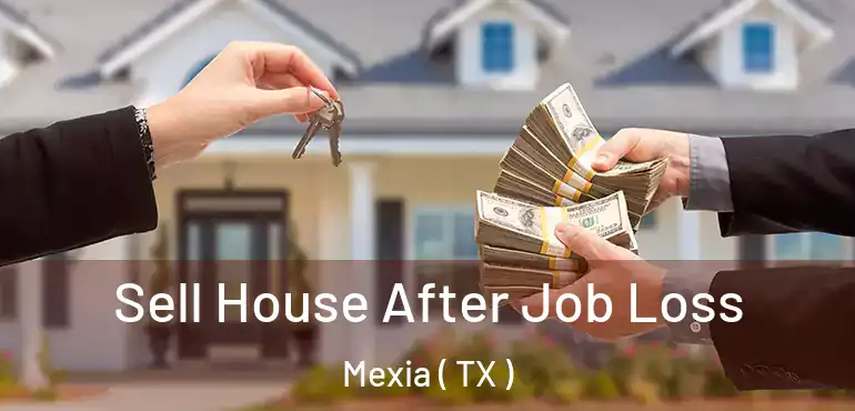  Sell House After Job Loss Mexia ( TX )