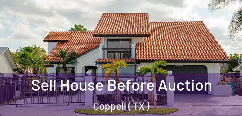  Sell House Before Auction Coppell ( TX )