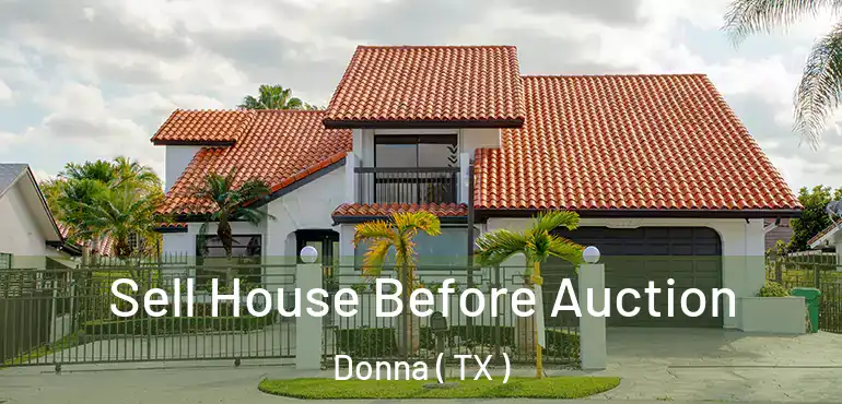  Sell House Before Auction Donna ( TX )